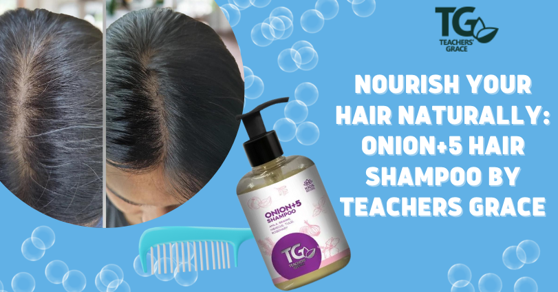 Nourish Your Hair Naturally: Onion+5 Hair Shampoo by Teachers Grace